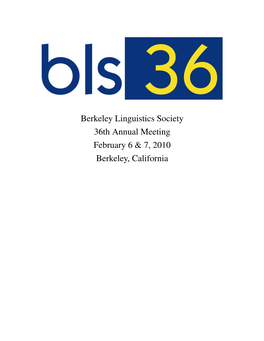 Berkeley Linguistics Society 36Th Annual Meeting February 6 & 7