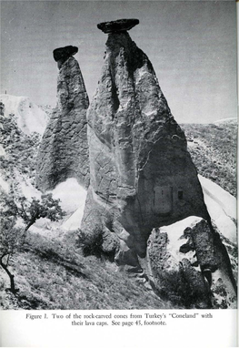 Figure 1. of the Rock-Carved Cones from Turkey's Their Lava Caps. See Page 45, Footnote
