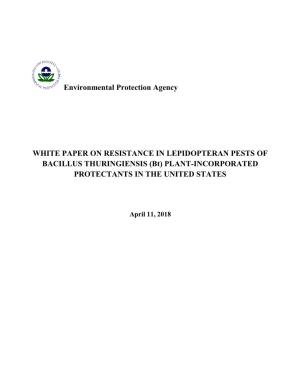 WHITE PAPER on RESISTANCE in LEPIDOPTERAN PESTS of BACILLUS THURINGIENSIS (Bt) PLANT-INCORPORATED PROTECTANTS in the UNITED STATES