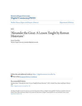 “Alexander the Great: a Lesson Taught by Roman Historians” Jaxon Saunders Western Oregon University, Jsaunders08@Mail.Wou.Edu