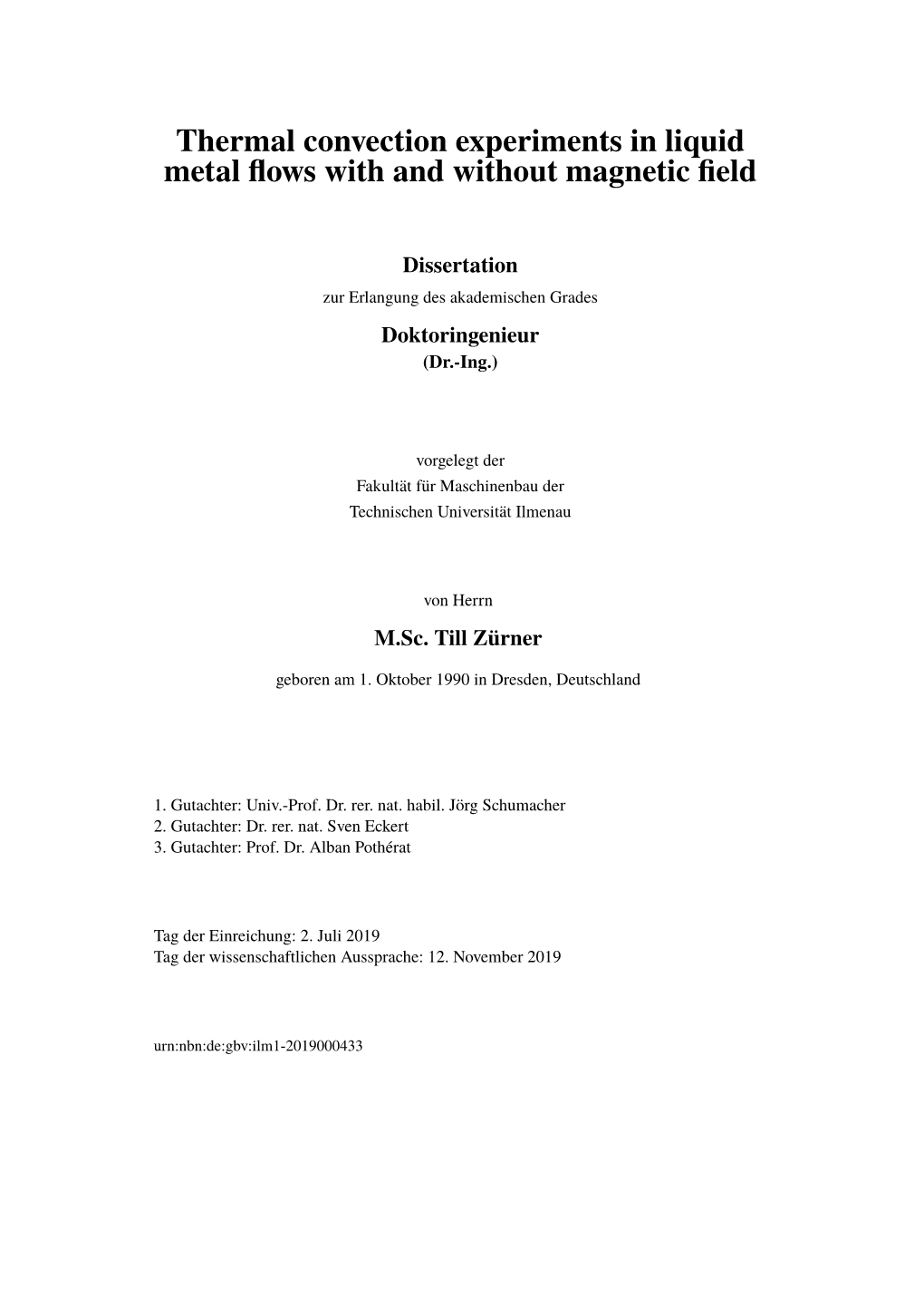 Thermal Convection Experiments in Liquid Metal Flows with and Without