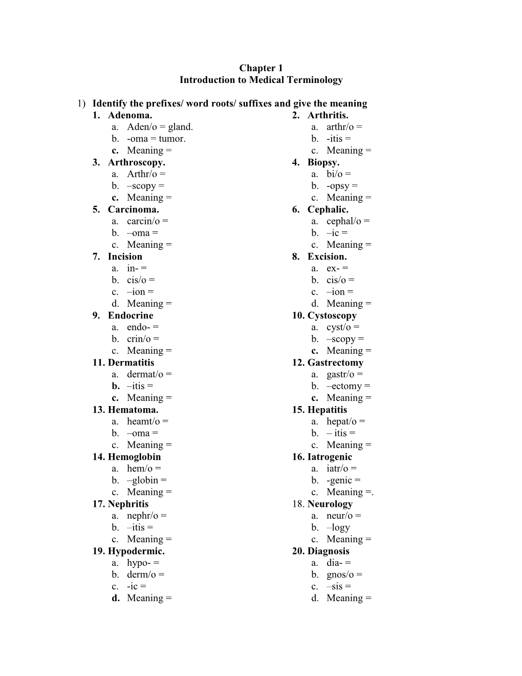 Word Roots/ Suffixes and Give the Meaning 1. Adenoma. A