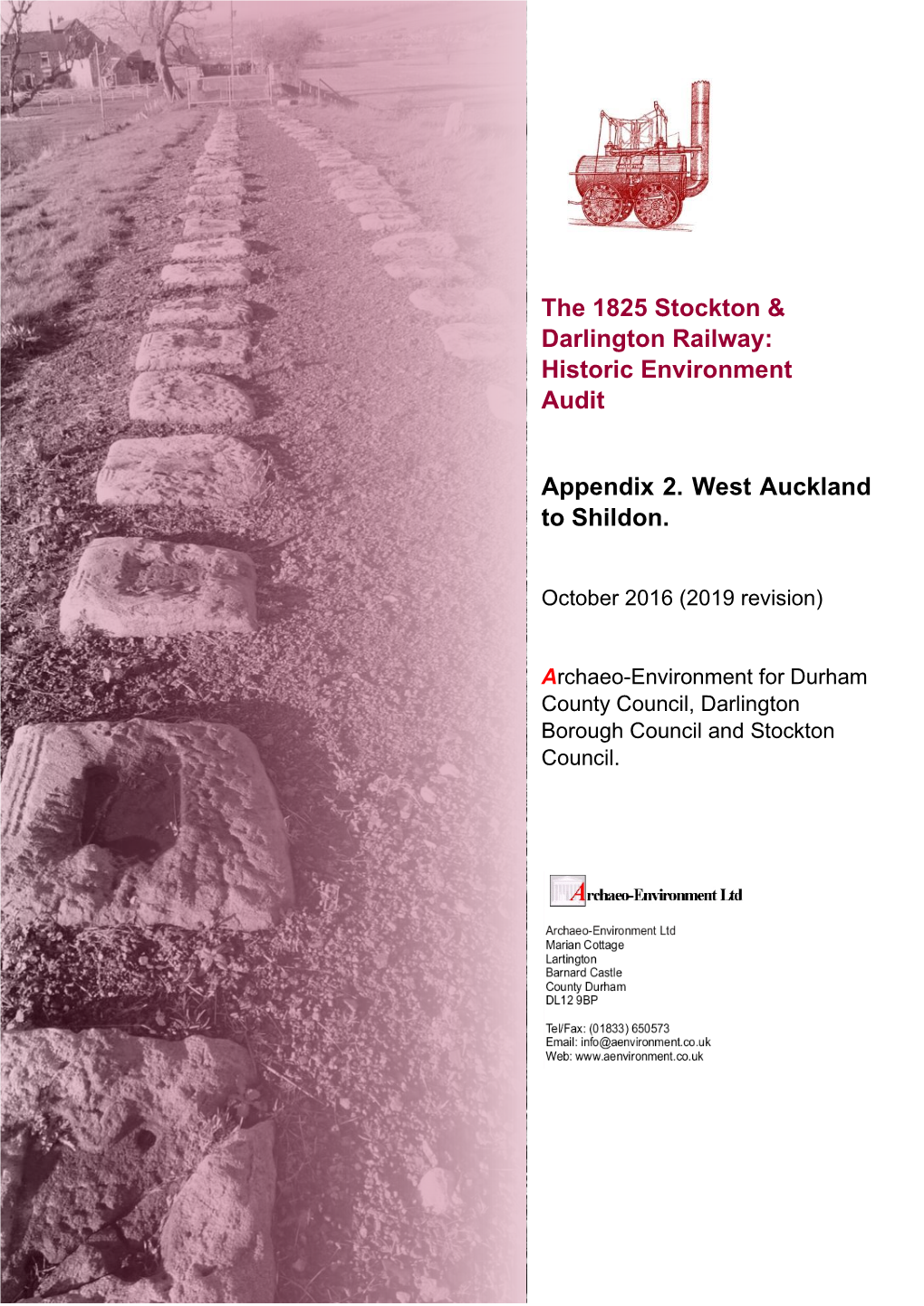 The 1825 Stockton & Darlington Railway: Historic Environment Audit Appendix 2. West Auckland to Shildon. October 2016 (2019