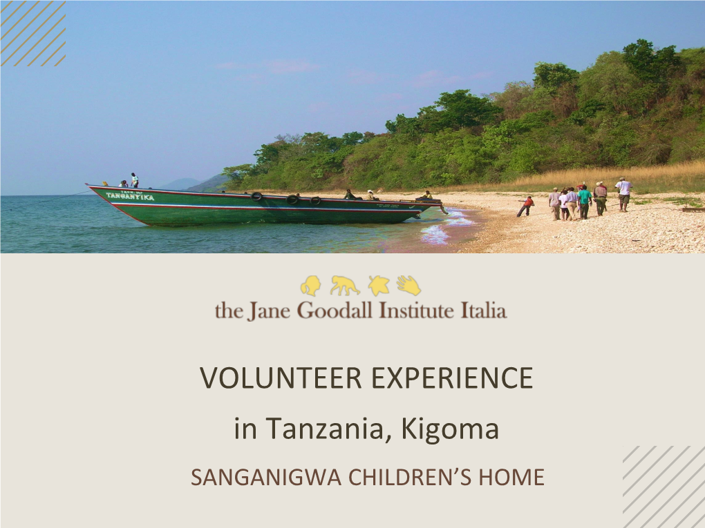 VOLUNTEER EXPERIENCE in Tanzania, Kigoma SANGANIGWA CHILDREN’S HOME SANGANIGWA VOLUNTEER GUEST-HOUSE Tanzania, Kigoma