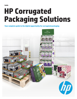 HP Corrugated Packaging Solutions Your Complete Guide to the Digital Opportunity for Corrugated Packaging Guide | HP Corrugated Packaging Solutions