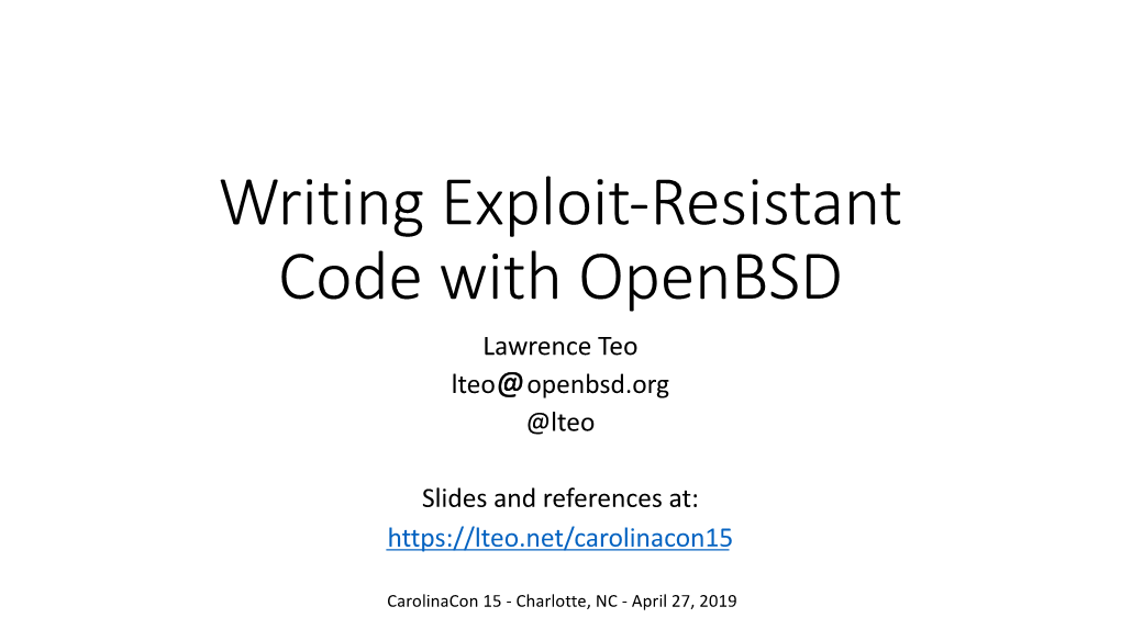 Writing Exploit-Resistant Code with Openbsd Lawrence Teo Lteo Openbsd.Org @Lteo