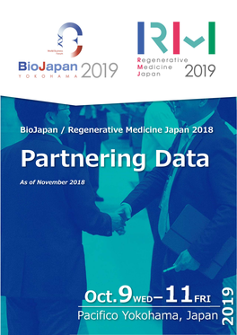Biojapan / Regenerative Medicine Japan 2018 Partnering Data As of November 2018