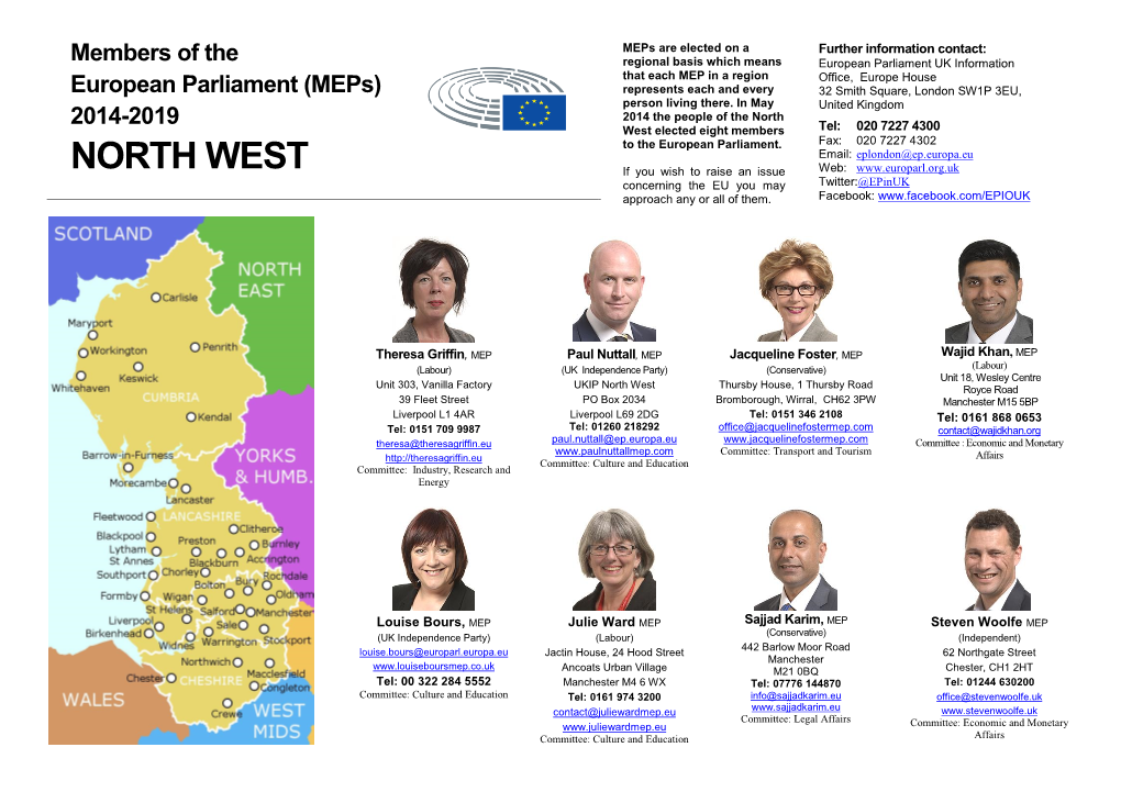 North West Elected Eight Members Tel: 020 7227 4300 to the European Parliament