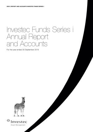 Investec Funds Series I Annual Report and Accounts for the Year Ended 30 September 2018 REPORT and ACCOUNTS Investec Funds Series I Annual Report and Accounts