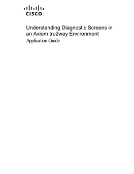 Understanding Diagnostic Screens in an Axiom Tru2way Environment Application Guide
