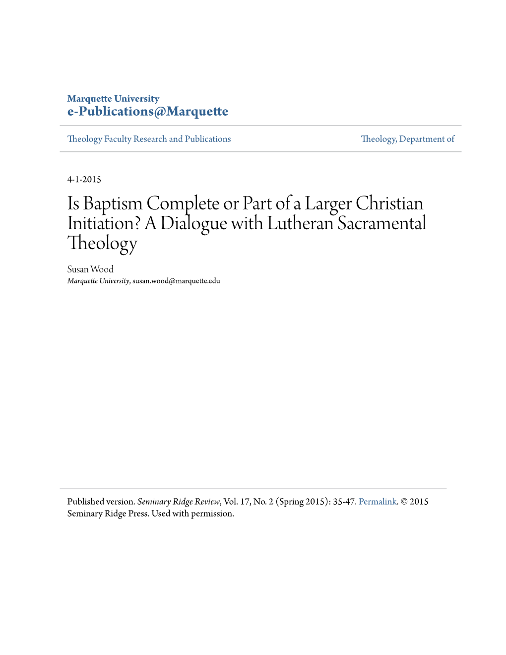 Is Baptism Complete Or Part of a Larger Christian Initiation? a Dialogue with Lutheran Sacramental Theology Susan Wood Marquette University, Susan.Wood@Marquette.Edu