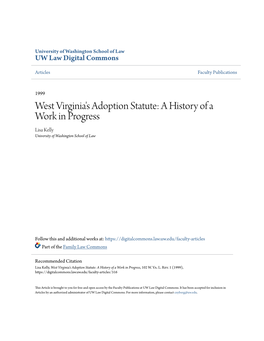 West Virginia's Adoption Statute: a History of a Work in Progress Lisa Kelly University of Washington School of Law