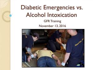Diabetic Emergencies Vs. Alcohol Intoxication GFR Training November 13, 2016 What Is Diabetes?