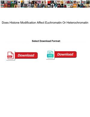 Does Histone Modification Affect Euchromatin Or Heterochromatin