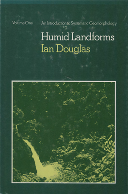 Humid Landforms Ian Douglas Professor of Geography University of New England