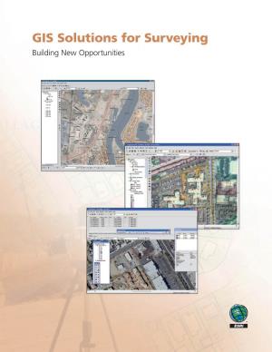 GIS Solutions for Surveying Building New Opportunities GIS Solutions for Surveying Building New Opportunities
