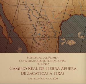 Memorias Del Primer Conversatorio Internacional En Línea Camino Real De Tierra Afuera De Zacatecas a Texas