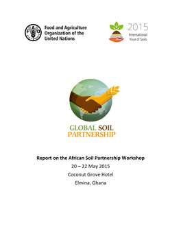 Report on the African Soil Partnership Workshop 20 – 22 May 2015 Coconut Grove Hotel Elmina, Ghana