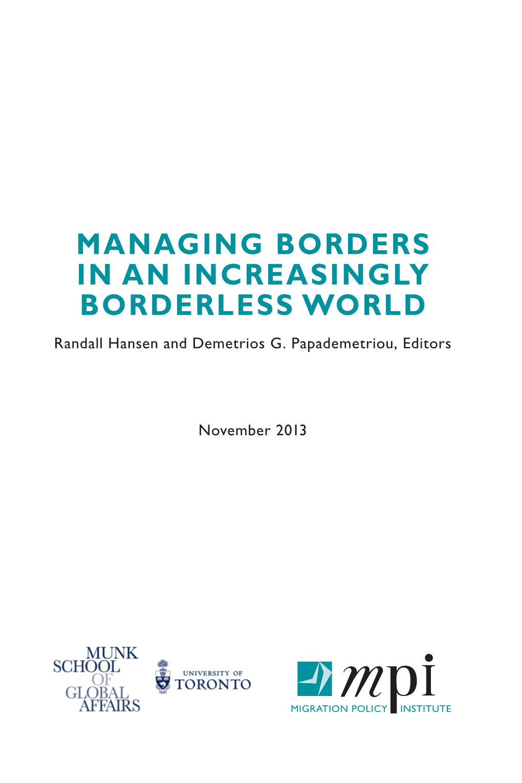 MANAGING BORDERS in an INCREASINGLY BORDERLESS WORLD Randall Hansen and Demetrios G