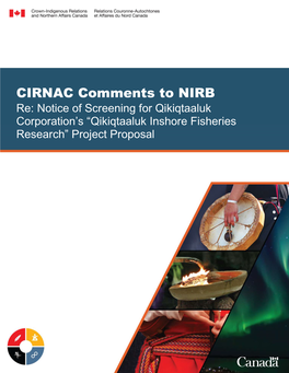 CIRNAC Comments to NIRB Re: Notice of Screening for Qikiqtaaluk Corporation’S “Qikiqtaaluk Inshore Fisheries Research” Project Proposal Nunavut Regional Office P.O