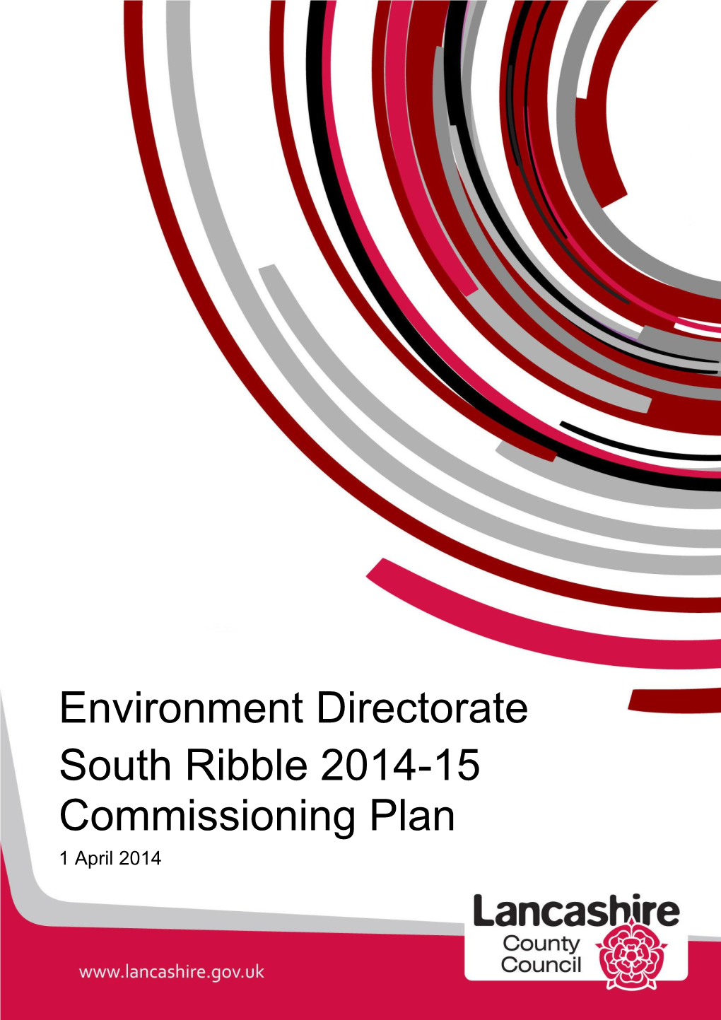 Environment Directorate South Ribble 2014-15 Commissioning Plan 1 April 2014 2014-15 South Ribble Commissioning Plan