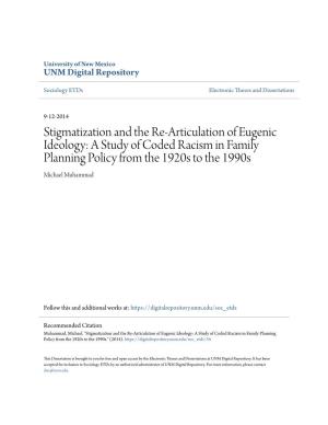 Stigmatization and the Re-Articulation of Eugenic Ideology: a Study of Coded Racism in Family Planning Policy from the 1920S to the 1990S Michael Muhammad