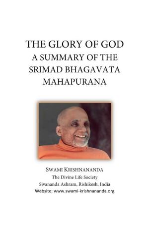 The Glory of God: a Summary of the Srimad Bhagavata Mahapurana