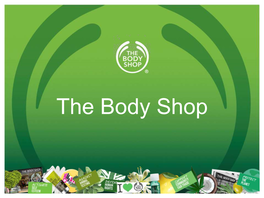 The Body Shop an Introduction Who Are We