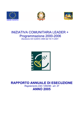 INIZIATIVA COMUNITARIA LEADER + Programmazione 2000-2006 RAPPORTO ANNUALE DI ESECUZIONE ANNO 2005