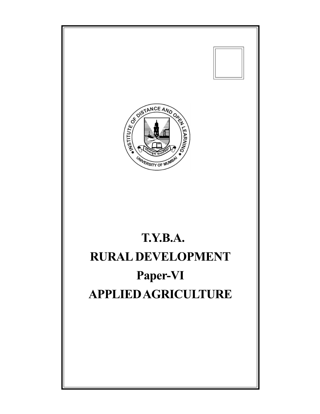 T.Y.B.A. RURAL DEVELOPMENT Paper-VI APPLIED AGRICULTURE © UNIVERSITY of MUMBAI