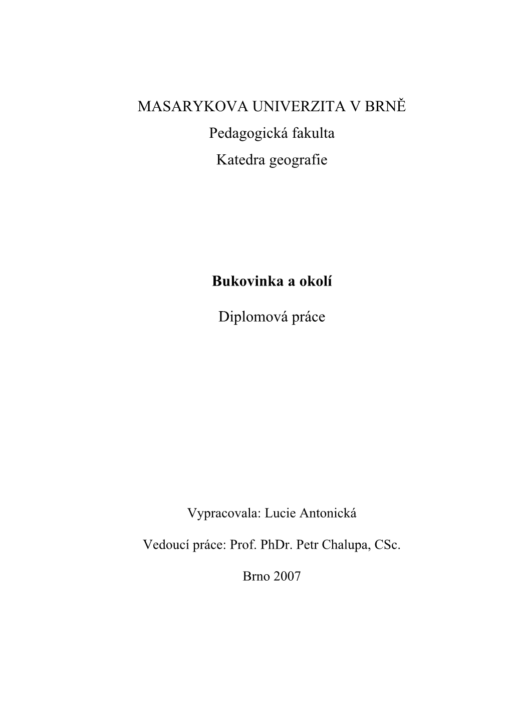 MASARYKOVA UNIVERZITA V BRNĚ Pedagogická Fakulta Katedra Geografie Bukovinka a Okolí Diplomová Práce