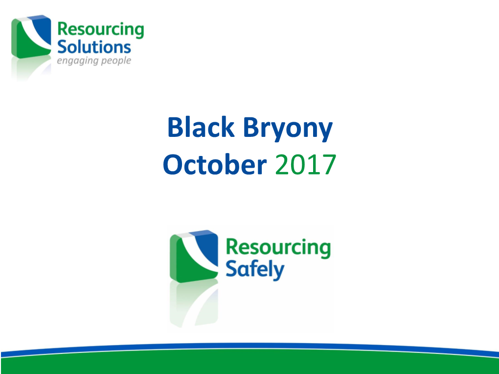 Black Bryony October 2017 Think Safe, Act Safe and Be Safe