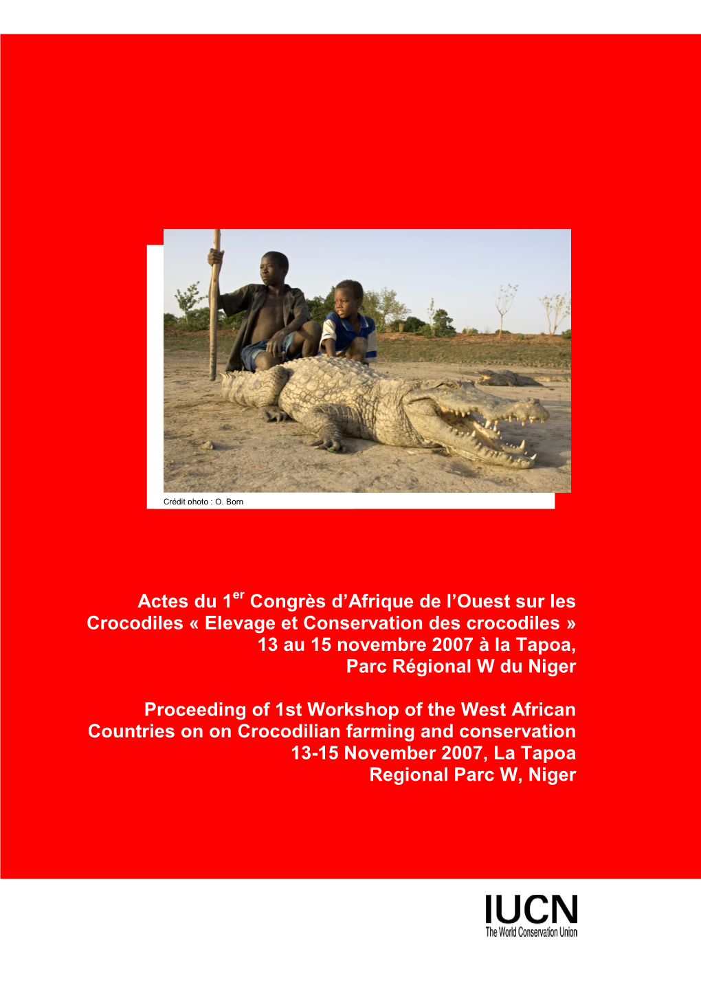 Elevage Et Conservation Des Crocodiles » 13 Au 15 Novembre 2007 À La Tapoa, Parc Régional W Du Niger