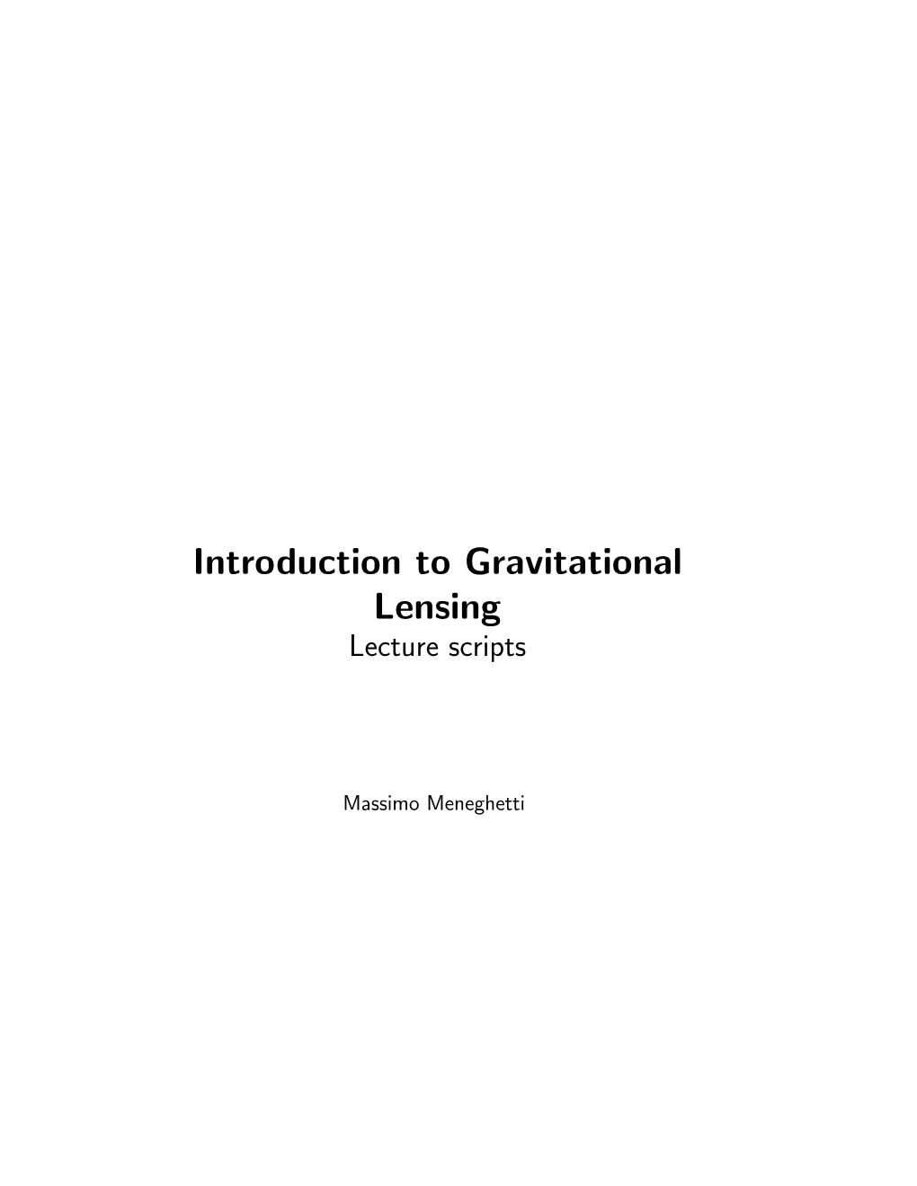 Introduction to Gravitational Lensing Lecture Scripts