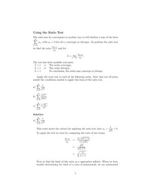Using the Ratio Test the Ratio Test for Convergence Is Another Way to Tell Whether a Sum of the Form ∞ � An, with an > 0 for All N, Converges Or Diverges