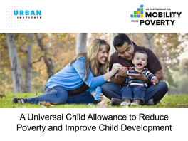 A UNIVERSAL CHILD ALLOWANCE: a Plane to Reduce Poverty And