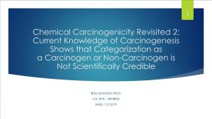 Chemical Carcinogenicity Revisited 2: Current Knowledge of Carcinogenesis Shows That Categorization As a Carcinogen Or Non-Carcinogen Is Not Scientifically Credible