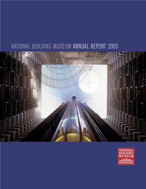 NATIONAL BUILDING MUSEUM ANNUAL REPORT 2003 Contents