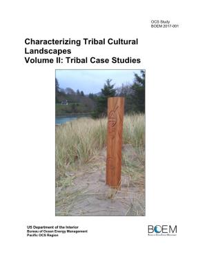 Characterizing Tribal Cultural Landscapes, Volume II: Tribal Case