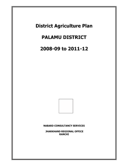 District Agriculture Plan PALAMU DISTRICT 2008-09 to 2011-12