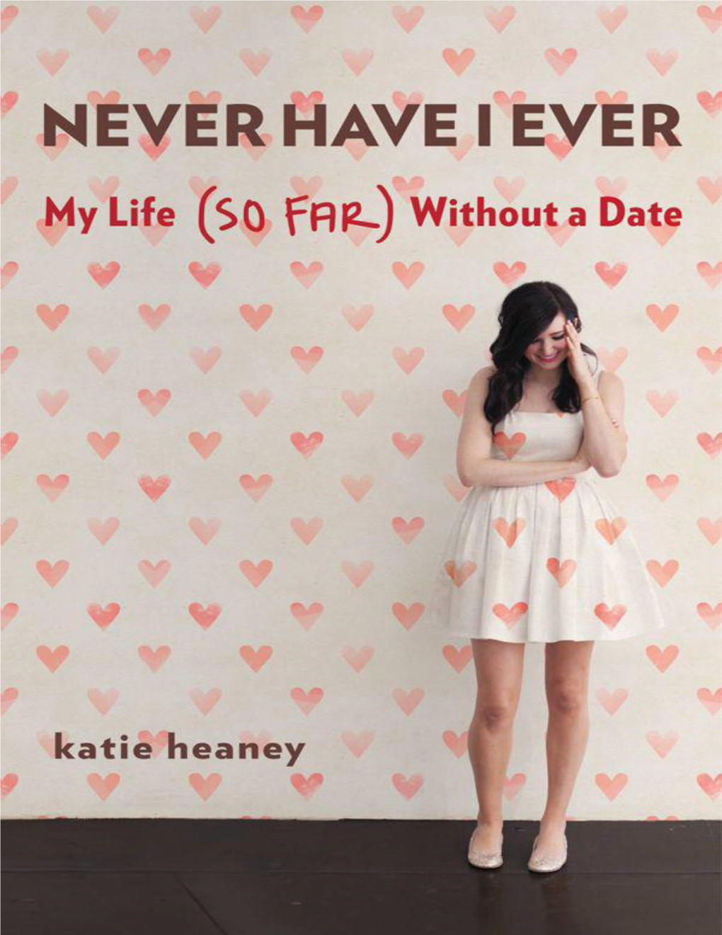 Never Have I Ever: My Life (So Far) Without a Date