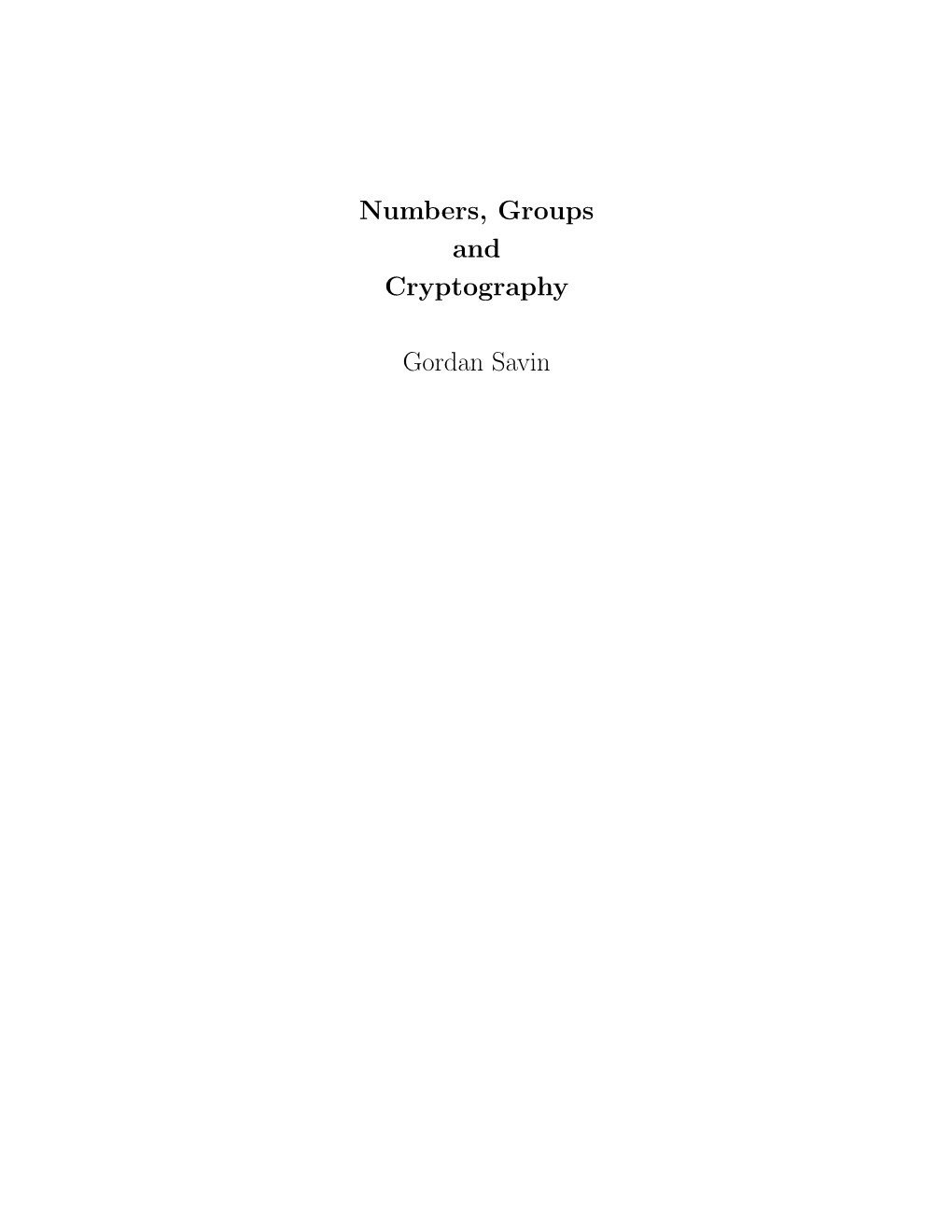 Numbers, Groups and Cryptography Gordan Savin