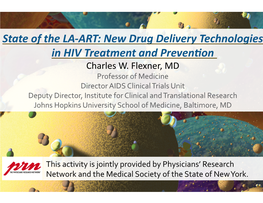 State of the LA-ART: New Drug Delivery Technologies in HIV Treatment and Preven�On Charles W