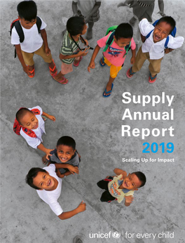 Supply Annual Report 2019 Scaling up for Impact 2 UNICEF Supply Annual Report 2019 SCALING up for IMPACT 3
