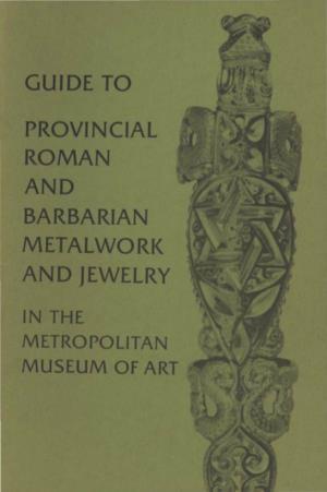 Guide to Provincial Roman and Barbarian Metalwork and Jewelry