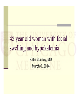 45 Year Old Woman with Facial Swelling and Hypokalemia