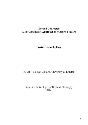 Beyond Character a Post/Humanist Approach to Modern Theatre Louise Emma Lepage Royal Holloway College, University of London