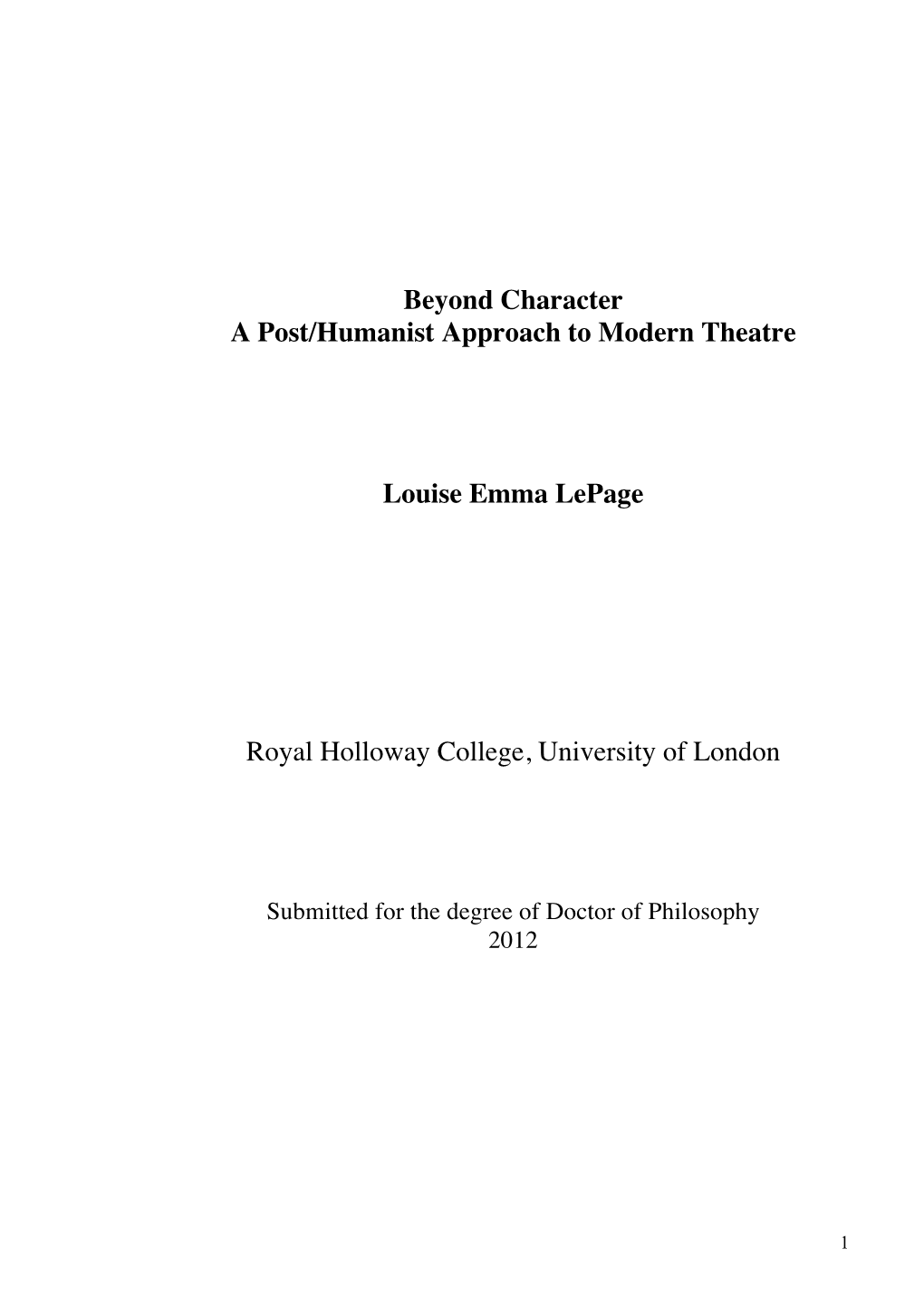 Beyond Character a Post/Humanist Approach to Modern Theatre Louise Emma Lepage Royal Holloway College, University of London