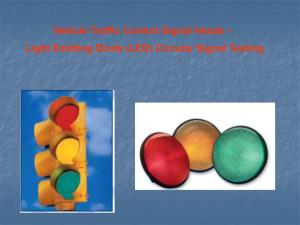 Vehicle Traffic Control Signal Heads – Light Emitting Diode (LED) Circular Signal Testing What Is an LED?