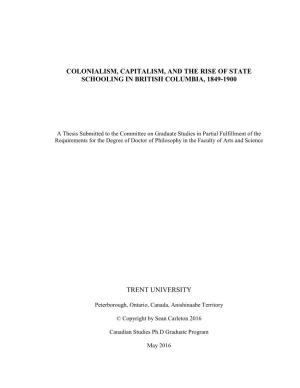 Colonialism, Capitalism, and the Rise of State Schooling in British Columbia, 1849-1900 Trent University